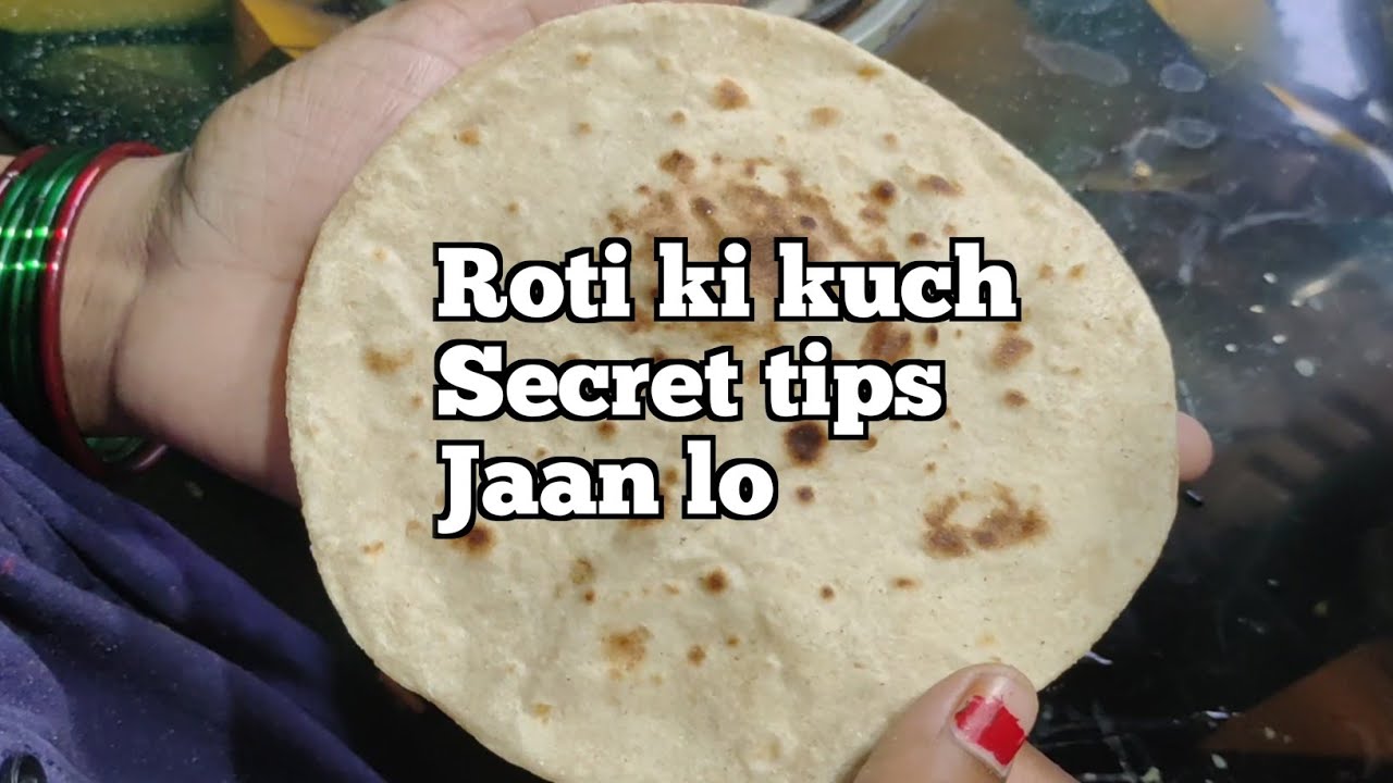 रोटी की कुछ सीक्रेट टिप्स जो आपको जानना जरूरी है / Roti ki kuch secret ...