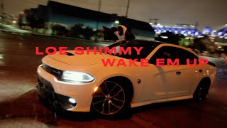 Loe Shimmy - Wake Em Up (Official Video)