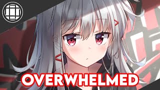 Nightcore | Overwhelmed (Chri$tian Gate$ Remix) - (Lyrics)