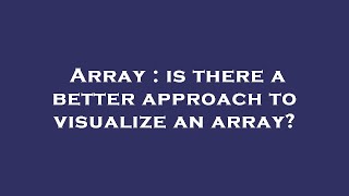 Array : is there a better approach to visualize an array? Wealth