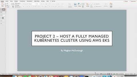 Meghan McDonough - Host a fully managed Kubernetes cluster using AWS EKS || project2