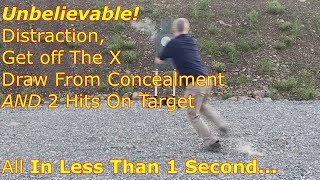 Concealed Draw Stroke - Distract, Get Off The X, Draw From IWB Holster & 2 HITS...All In Under 1 Sec