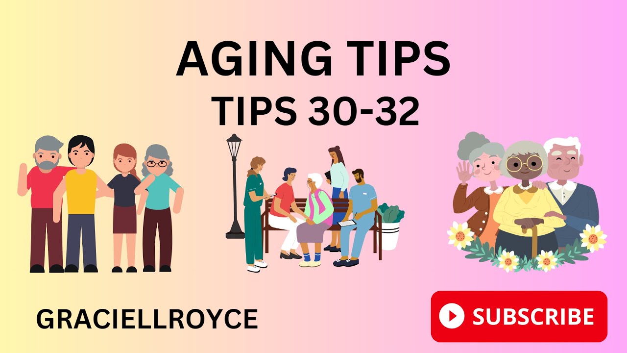 Aging Tips 30-32 for a Vibrant and Fulfilling Life - YouTube