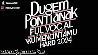 Dugem Funkot Pontianak Full Vocal Cintanya Aku X sumpah ku mencintaimu Hard 2024 - DJ OKACOOL V2