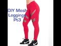 DIY Mesh Leggings Tutorial Pt3
