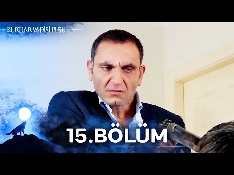 Kurtlar Vadisi Pusu | 15. Bölüm | Yüksek Görüntü Kalitesi