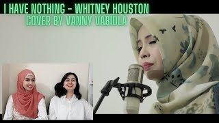 I HAVE NOTHING - WHITNEY HOUSTON COVER BY VANNY VABIOLA - Reaction -
