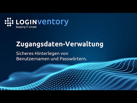 ? ZUGANGSDATEN-VERWALTUNG: HINTERLEGEN VON BENUTZERNAMEN UND PASSWÖRTERN IN LOGINVENTORY