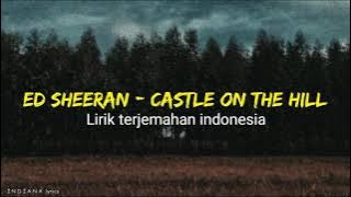Ed Sheeran - Castle on the Hill (lirik terjemahan indonesia)