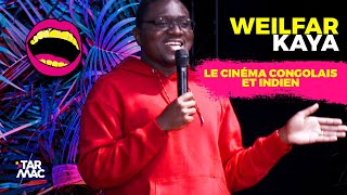 LE CINÉMA CONGOLAIS ET INDIEN - WEILFAR KAYA (partie 2)  • TARMAC COMEDY