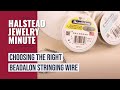 Halstead Jewelry Minute - Ep. 11 - Choosing the Right Beadalon Stringing Wire