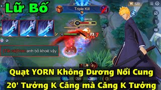 Lữ Bố Quạt YORN Không Kịp Dương Cung 20 Phút Tưởng Không Căng mà Căng Không Tưởng || Ngọc và Đồ