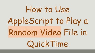 How to Use AppleScript to Play a Random Video File in QuickTime