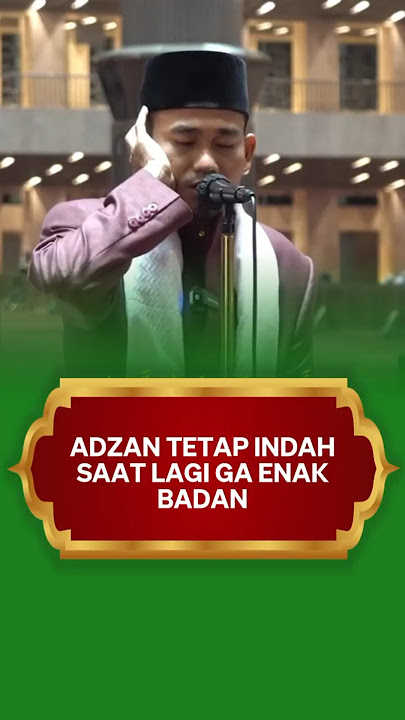 ADZAN TETAP INDAH SAAT GA ENAK BADAN
