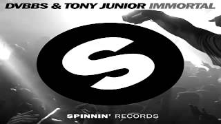 DVBBS & Tony Junior - Immortal (Radio Edit)  - DANCE HOUSE