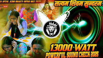 13000W Khatarnak Sound Check 2025| Bhakti Intro Dj Song 2025 | Satyam Shivam Sundaram |Dj Afzal Azmi