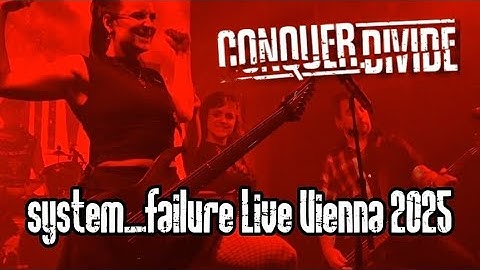Conquer Divide  system_failure Live Vienna 2025