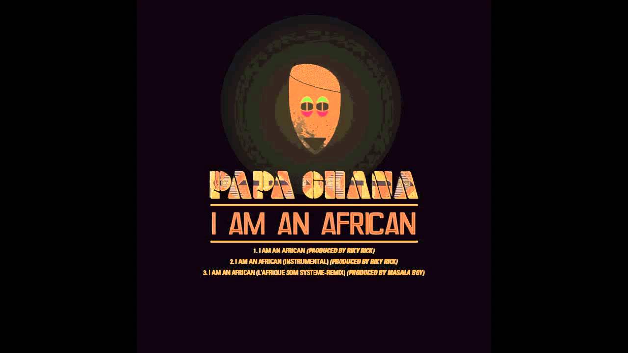 Papa Ghana - I Am An African