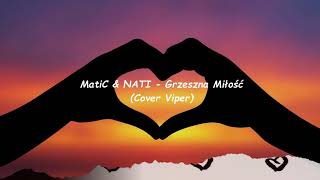 MatiC & NATI - Grzeszna Miłość (Cover Viper)