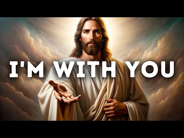 𝐆𝐨𝐝 𝐌𝐞𝐬𝐬𝐚𝐠𝐞: I'm with you | God Message Today | God's Message Now class=