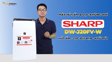 HƯỚNG DẪN SỬ DỤNG MÁY HÚT ẨM VÀ LỌC KHÔNG KHÍ SHARP DW-J20FV-W