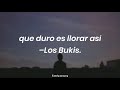 Que duro es llorar es así–Los Bukis(Letra).