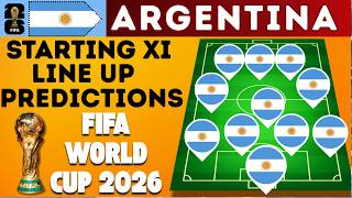 Argentina Possible Line Up Starting XI For Fifa World Cup 2026 | Argentina’s Line Up Predictions