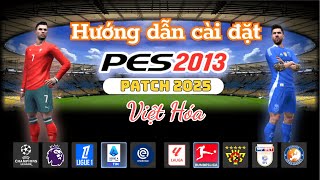 Cách Tải & Cài PES 2013 Patch 2025 Việt Hóa Update | Update Đội Hình Mùa Giải Mới