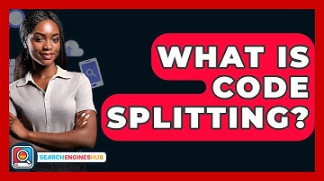 What Is Code Splitting? - SearchEnginesHub.com
