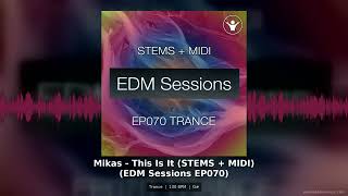Mikas This Is It STEMS MIDI Trance Template EDM Sessions EP070