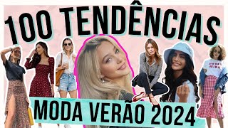 100 TENDÊNCIAS VERÃO 2024  O que JÁ ESTÁ NA MODA E VAI