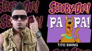 Scooby Doo Pa Pa! - Tito Swing