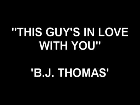 This Guy's In Love With You - BJ Thomas