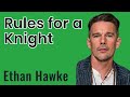 Rules for a Knight by Ethan Hawke (20 life changing rules)