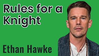 Rules for a Knight by Ethan Hawke (20 life changing rules)