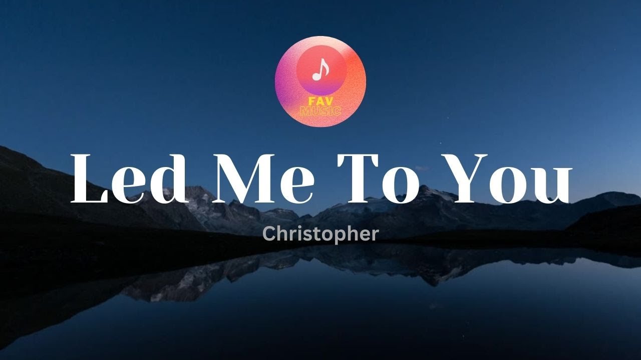 LED ME TO YOU (TRADUÇÃO) - Christopher 