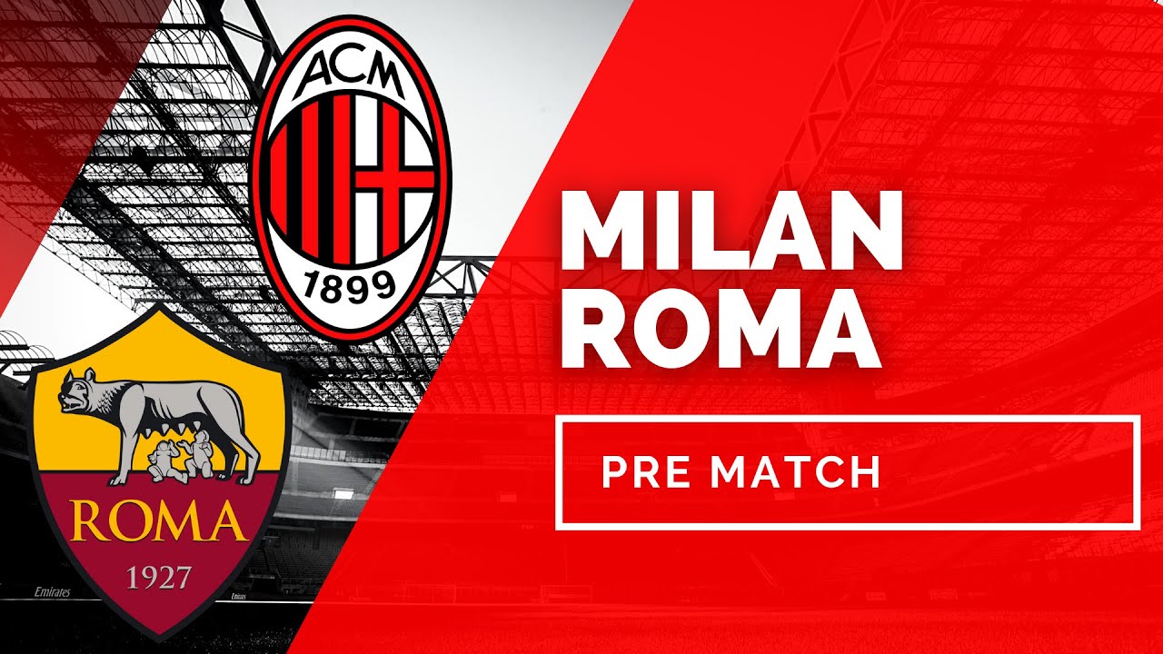 LIVE, Milan Vs Roma: il pre partita! - YouTube