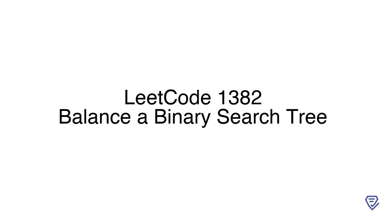LeetCode 1382: Balance a Binary Search Tree - YouTube