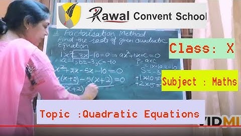 Class-X, Subject- Maths, Topic: Quadratic Equations, Rawal Convent School
