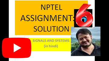 NPTEL ASSIGNMENT SOLUTION || SIGNALS AND SYSTEMS(in hindi) || dr. kushal shah sir