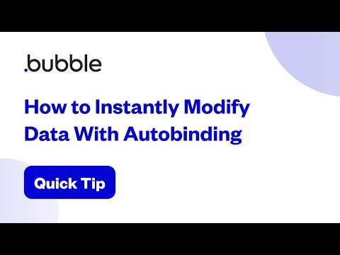 How to Instantly Modify Data With Autobinding | Bubble Quick Tip