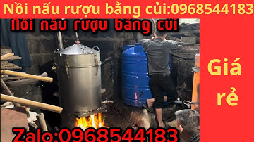 Báo giá Nồi nấu rượu bằng củi hiện đại nhất 2025/nồi nấu rượu giá cực sốc 0968544183