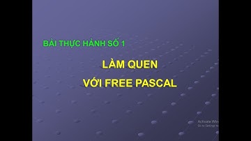 BTH1: LÀM QUEN VỚI FREE PASCAL | Tin học 8 (Pascal)