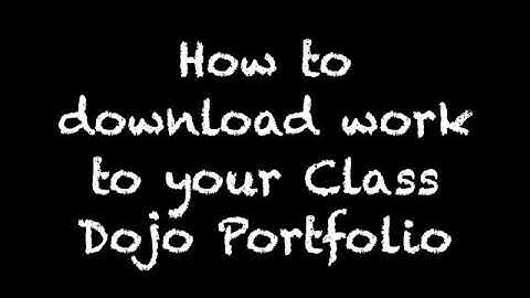 How To Upload Work to Class Dojo Portfolio