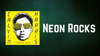 Calvin Harris - Neon Rocks (Lyrics)