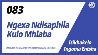 [Ingoma Entsha | Guide] No.083 Ngexa Ndisaphila Kulo Mhlaba | IBandla LikaThixo