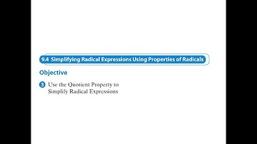 9.4 Simplifying Radical Expressions Using Properties of Radicals: Objective 3