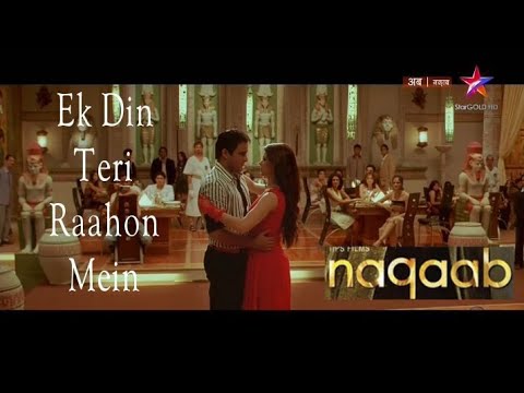 Ek Din Teri Raahon Mein   Naqaab 2007 Akshaye Khanna Urvashi Sharma Full Song HD 1080p