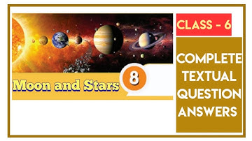 Class - 6 | B.S | Moon and Stars | Complete Textual Question Answers