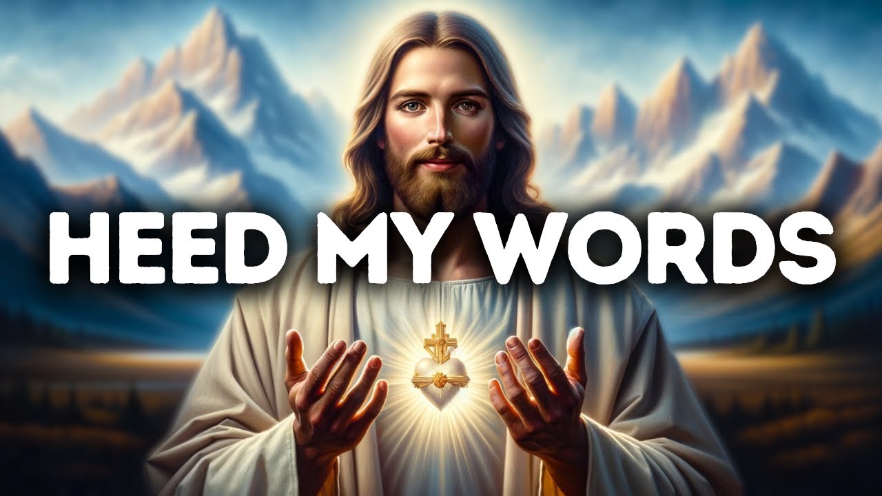 Heed My Words  | God Message Today | God Message For You | Gods Message Now | God Message